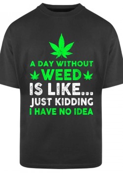 Тениска Oversize  A Day Without Weed Тениска Oversize  A Day Without Weed