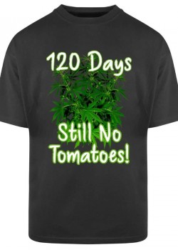 Тениска Oversize  120 Days Still No Tomatoes Тениска Oversize  120 Days Still No Tomatoes